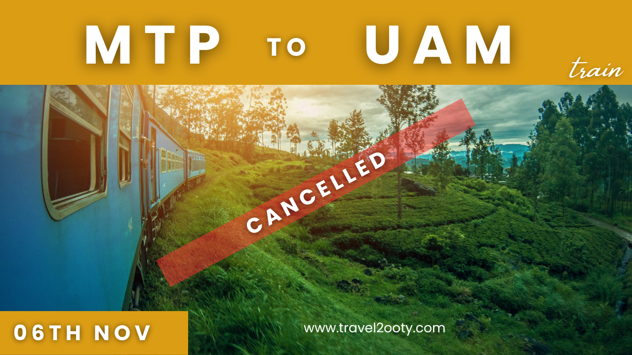 Mettuplayam Ooty Train Cancelled